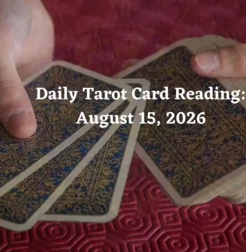 Daily Tarot Horoscope August 15, 2026: Tarot Card Reading for All Zodiac Signs Daily Tarot Card Reading for All Zodiac Signs – August 15 2026