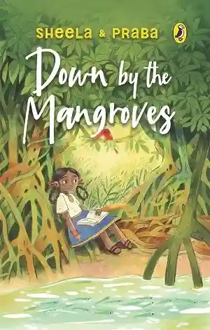 Down by the Mangroves by Sheela Preuitt & Praba Ram
