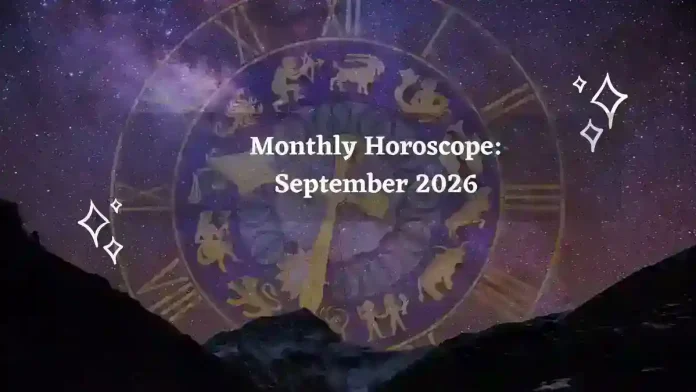 Monthly Horoscope for All Zodiac Signs – September 2026 Monthly Horoscope for All Zodiac Signs – September 2026