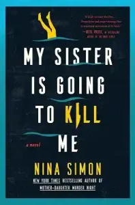 My Sister Is Going to Kill Me by Nina Simon