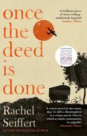 Once the Deed Is Done by Rachel Seiffert