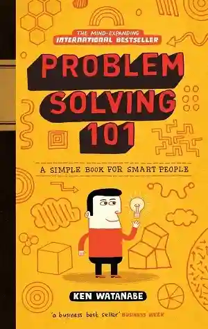Problem Solving 101 by Ken Watanabe