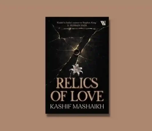 Book Review: ‘Relics of Love’ by Kashif Mashaikh Relics of Love by Kashif Mashaikh Book Review