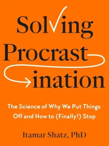 Solving Procrastination by Dr. Itamar Shatz
