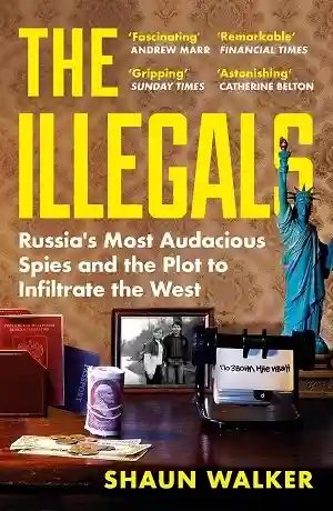 The Illegals by Shaun Walker