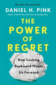 The Power of Regret and Renewal by Daniel H. Pink