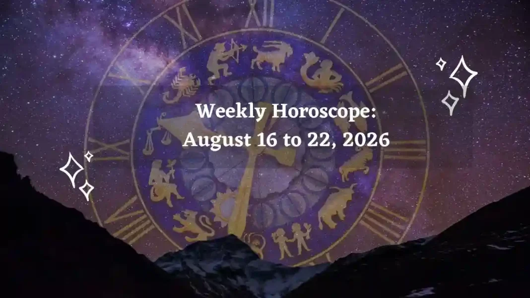 Weekly Horoscope for All Zodiac Signs – August 16 to 22, 2026 Weekly Horoscope for All Zodiac Signs – August 16 to 22, 2026
