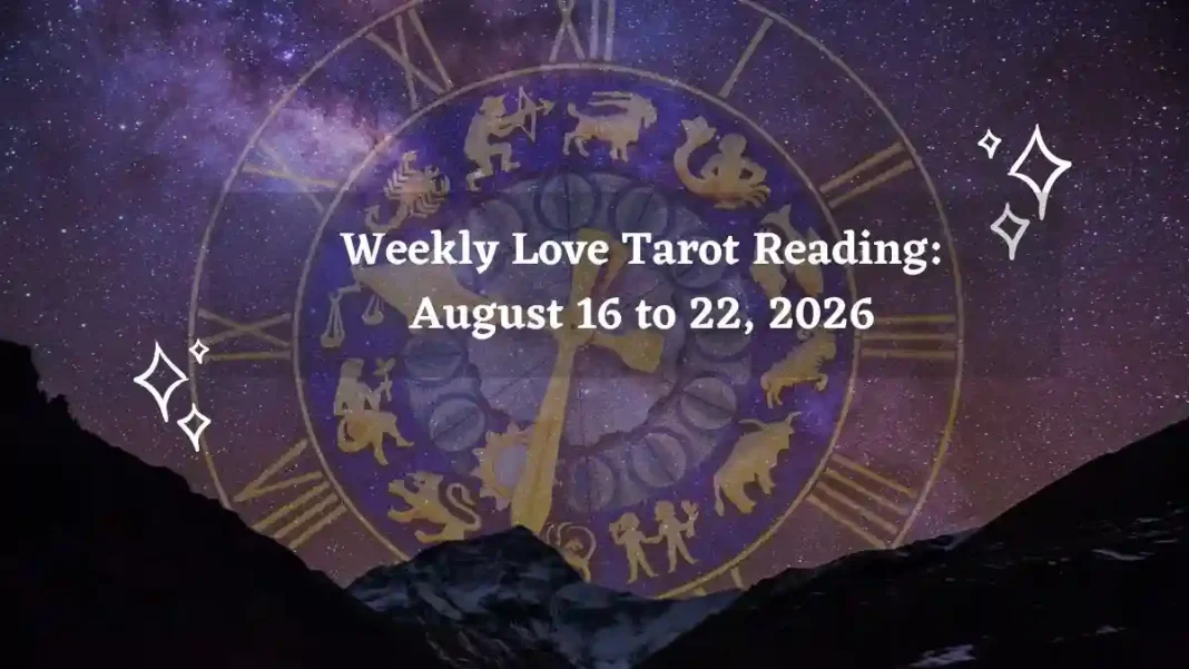 Weekly Love Tarot Reading for All Zodiac Signs – August 16 to 22, 2026 Weekly Love Tarot Reading for All Zodiac Signs – August 16 to 22, 2026