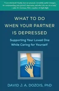 What to Do When Your Partner Is Depressed by David J. A. Dozois