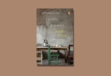 Book Review: ‘A Mountain, A Lake and A Song’ by Manav Kaul A Mountain, A Lake and A Song by Manav Kaul Book Review