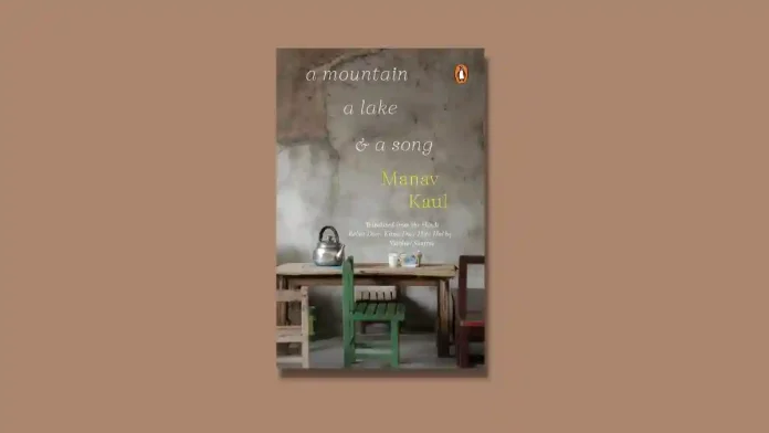 A Mountain, A Lake and A Song by Manav Kaul Book Review A Mountain, A Lake and A Song by Manav Kaul Book Review