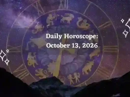 Daily Horoscope October 13, 2026: Predictions for All Zodiac Signs (Love, Career & Money) Daily Horoscope for All Zodiac Signs – October 13, 2026