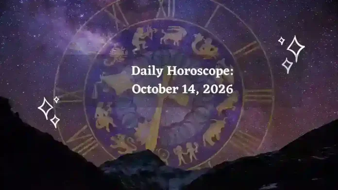 Daily Horoscope for All Zodiac Signs – October 14, 2026 Daily Horoscope for All Zodiac Signs – October 14, 2026
