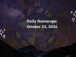 Horoscope Today, October 23, 2026, for All Zodiac Signs: Waxing Gibbous Moon in Pisces Daily Horoscope for All Zodiac Signs – October 23, 2026