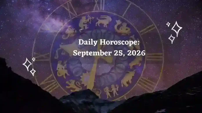 Daily Horoscope for All Zodiac Signs – September 25, 2026