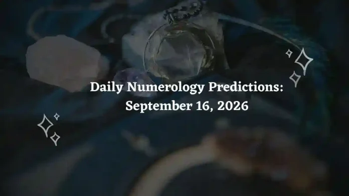 Daily Numerology Predictions – September 16, 2026
