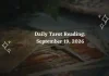 Daily Tarot Reading September 19, 2026: Tarot Guidance for All Zodiac Signs Daily Tarot Reading for All Zodiac Signs – September 19, 2026