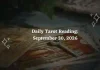 Daily Tarot Reading September 30, 2026: Tarot Guidance for All 12 Zodiac Signs Daily Tarot Reading for All Zodiac Signs – September 30, 2026