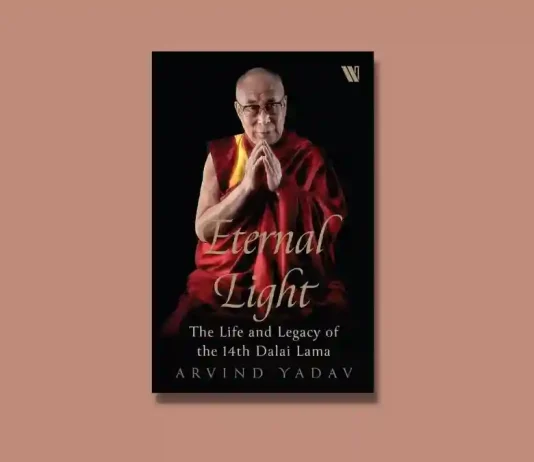 Beyond Exile: How Arvind Yadav Captures the 14th Dalai Lama’s True Legacy Eternal Light by Arvind Yadav Book Review