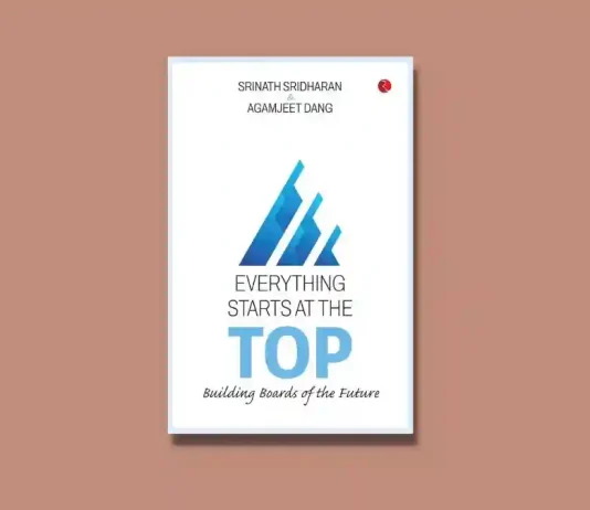 Beyond Compliance Checklists: Why Corporate Boards Need an Urgent Upgrade Everything Starts at the Top by Srinath Sridharan & Agamjeet Dang Book Review