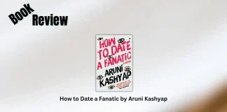 How to Date a Fanatic by Aruni Kashyap Book Review