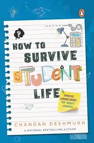 How to Survive Student Life by Chandan Deshmukh