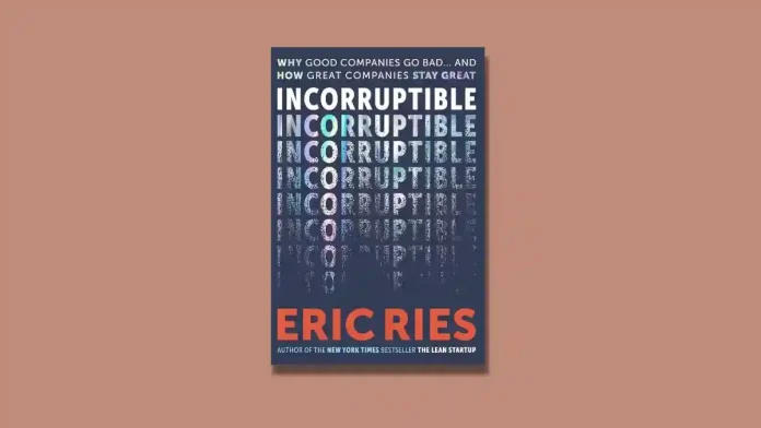 Incorruptible by Eric Ries Book Review