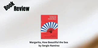 Margarita, How Beautiful the Sea by Sergio Ramírez Book Review