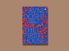 The First House Review: Avni Doshi’s Powerful Novel on Marriage, Motherhood and Identity The First House by Avni Doshi Book Review