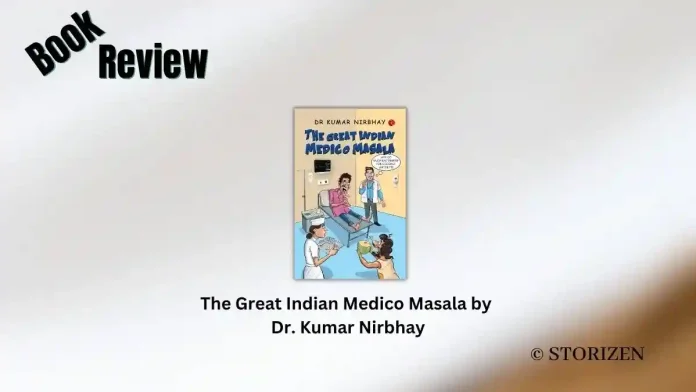 The Great Indian Medico Masala by Dr. Kumar Nirbhay Book Review