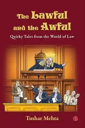 The Lawful and the Awful by Tushar Mehta