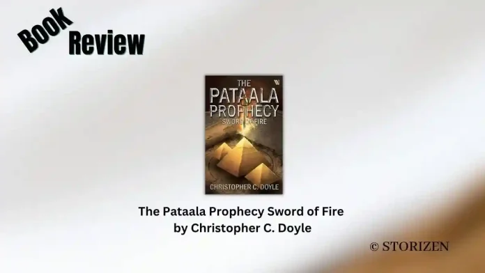 The Pataala Prophecy Sword of Fire by Christopher C. Doyle Book Review