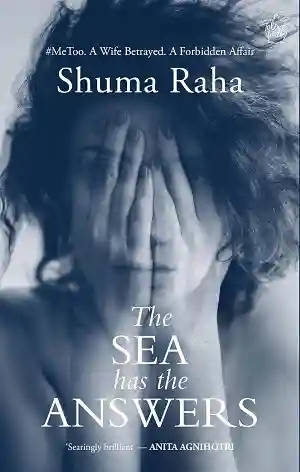 The Sea Has the Answers by Shuma Raha