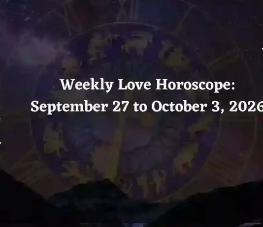 Weekly Love Horoscope September 27 – October 3, 2026: Singles & Couples Tarot Forecast Weekly Horoscope for All Zodiac Signs – September 27 to October 3, 2026