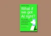 Book Review: ‘What If We Got AI Right?’ by Eleanor Drage What If We Got AI Right by Eleanor Drage Book Review