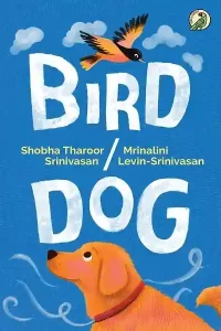 Bird Dog by Shobha Tharoor & Mrinalini Levin-Srinivasan
