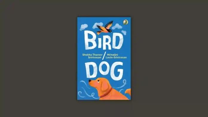 Bird_Dog by Shobha Tharoor Srinivasan and Mrinalini Levin-Srinivasan Book Review Bird_Dog by Shobha Tharoor Srinivasan and Mrinalini Levin-Srinivasan Book Review
