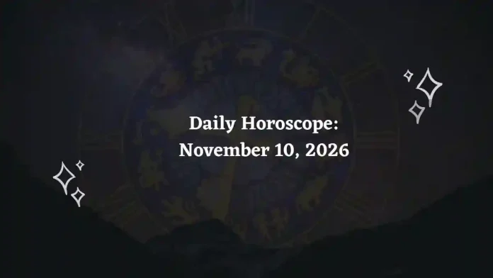 Daily Horoscope for all 12 Zodiac Signs – November 10, 2026