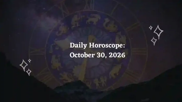 Daily Horoscope for all 12 Zodiac Signs – October 30, 2026