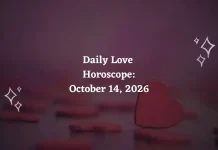 Daily Love Horoscope for October 14, 2026: All 12 Zodiac Signs Daily Love Horoscope – October 14, 2026