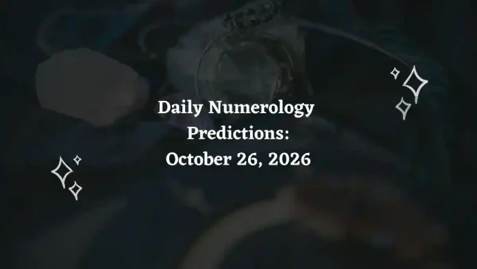 Daily Numerology Predictions – October 26, 2026 Daily Numerology Predictions – October 26, 2026