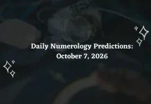 Daily Numerology Predictions October 7, 2026: Forecast for Numbers 1 to 9 (Career, Love & Money) Daily Numerology Predictions – October 7, 2026