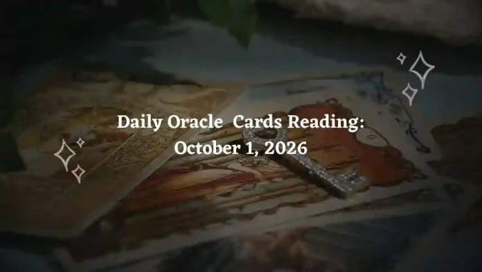 Daily Oracle Cards Reading for All Zodiac Signs – October 1, 2026