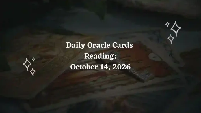 Daily Oracle Cards Reading for All Zodiac Signs – October 14, 2026 Daily Oracle Cards Reading for All Zodiac Signs – October 14, 2026