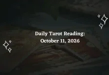 Daily Tarot Reading October 11, 2026: Tarot Guidance for All 12 Zodiac Signs Daily Tarot Reading for All Zodiac Signs – October 11, 2026