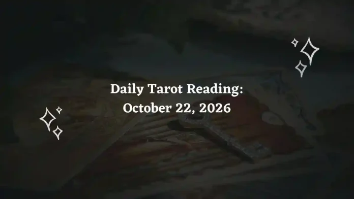 Daily Tarot Reading for All Zodiac Signs – October 22, 2026
