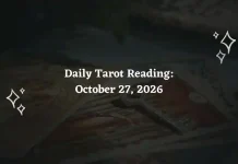 Daily Tarot Reading October 27, 2026: Tarot Guidance for All 12 Zodiac Signs Daily Tarot Reading for All Zodiac Signs – October 27, 2026