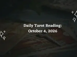Daily Tarot Reading for All Zodiac Signs – October 4, 2026