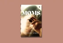 Book Review: ‘Moms’ by Shivani Sibal Moms by Shivani Sibal Book Review