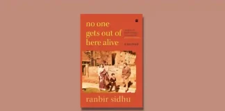 No One Gets Out of Here Alive by Ranbir Sidhu Book Review